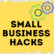 Small Business Hacks